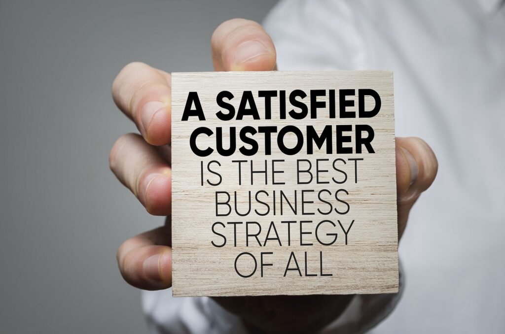 A satisfied customer is the best strategy